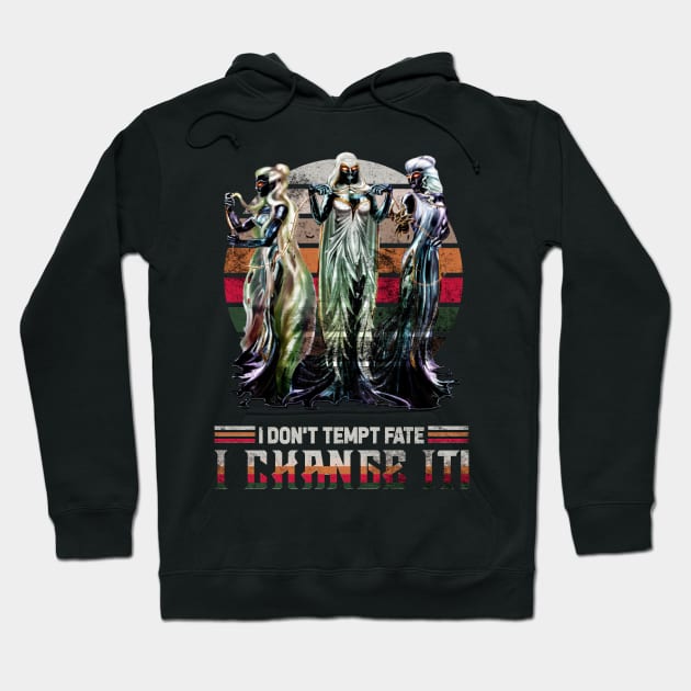 I Don't Tempt Fate, I Change It Hoodie by Mystik Media LLC